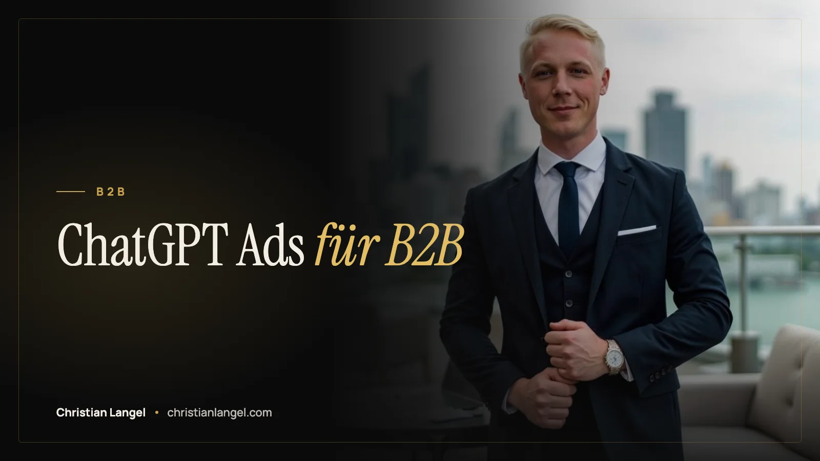 Titelbild: ChatGPT Ads für B2B: Entscheider im Recherche-Gespräch erreichen – Christian Langel