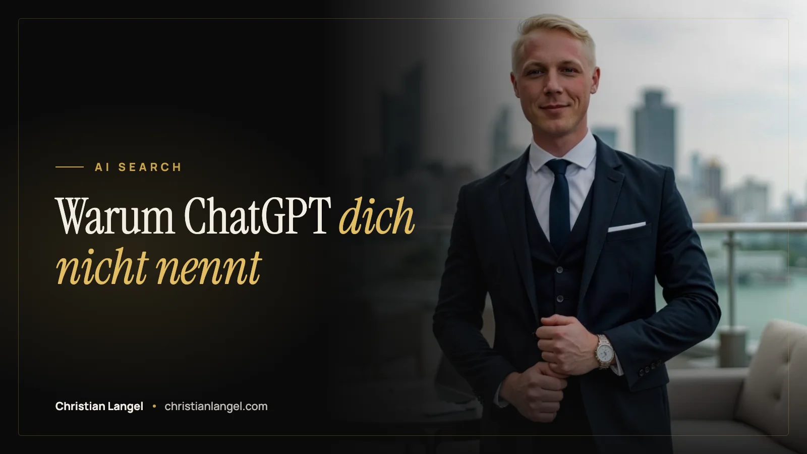 Titelbild: Warum empfiehlt ChatGPT meine Marke nicht? Die Ursachen und wie du sie prüfst – Christian Langel