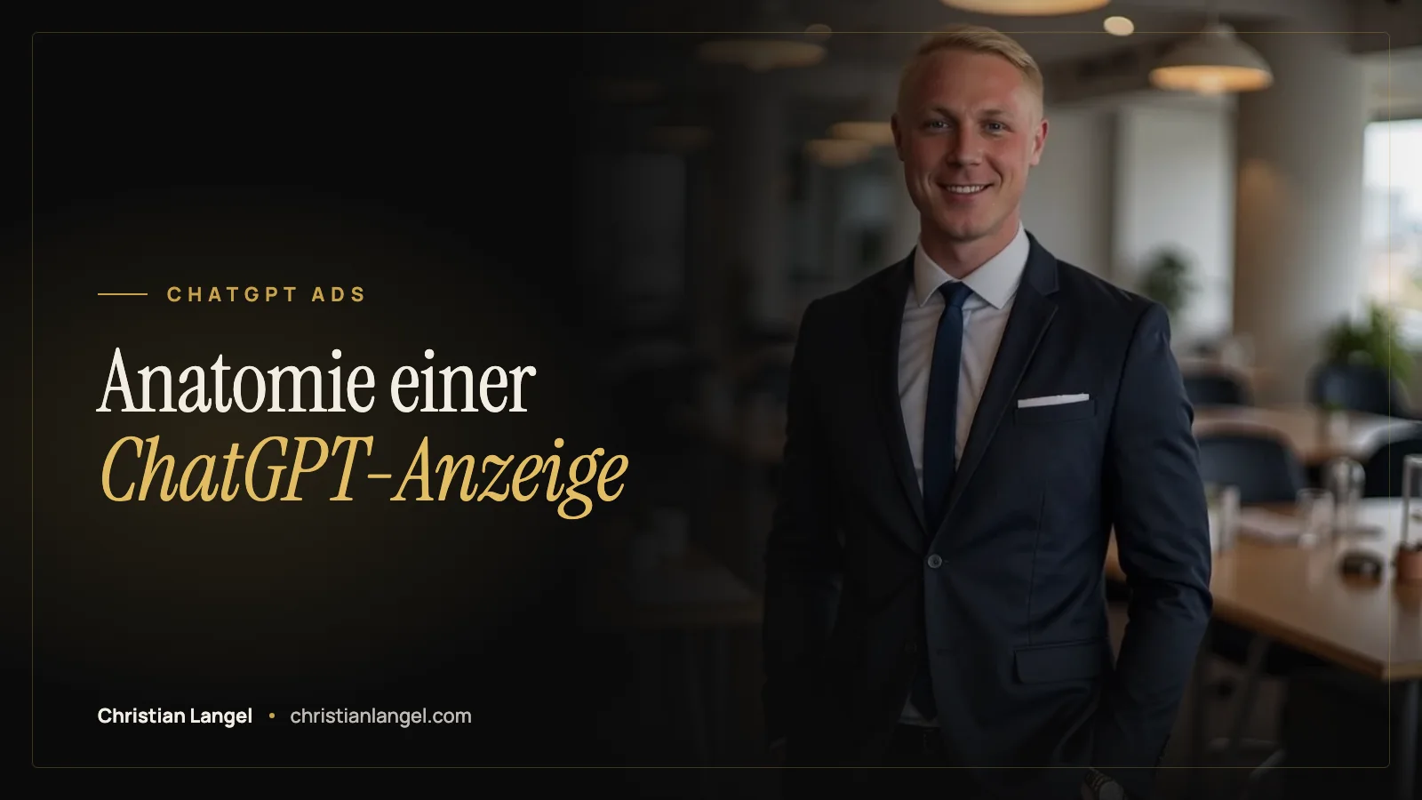 Titelbild: Anatomie einer ChatGPT-Anzeige: die 6 Bestandteile – Christian Langel